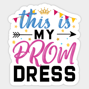 This Is My Prom Dress Sticker